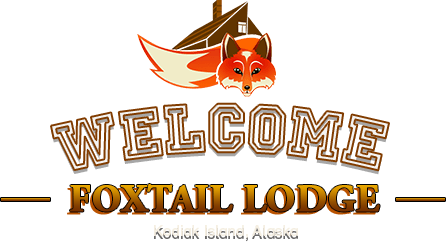 Welcome! Foxtail Lodge - Kodiak Island, Alaska